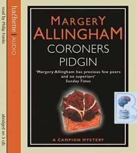 Coroner's Pidgin written by Margery Allingham performed by Philip Franks on CD (Abridged)